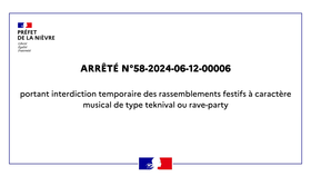 Affiche "arrêté n°58-2024-06-12-00006 portnat interdiction temporaire des rassemblements festifs à caractère musical de type teknival ou rave-party".